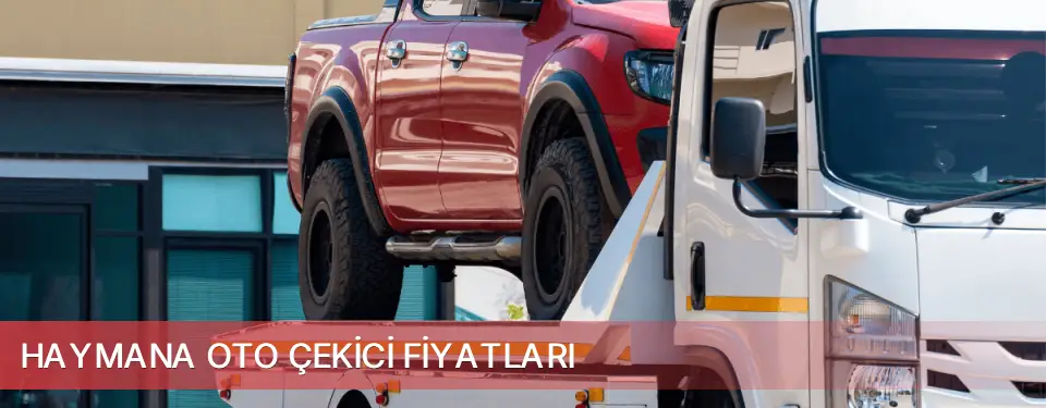 Haymana İlçemi Oto Çekici Fiyatları
